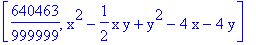 [640463/999999, x^2-1/2*x*y+y^2-4*x-4*y]